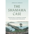 The Shamama Case: Contesting Citizenship Across the Modern Mediterranean - Paperback