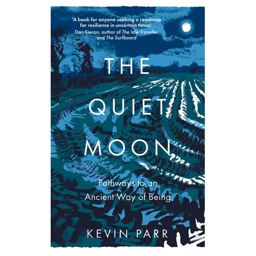 The Quiet Moon: Pathways to an Ancient Way of Being - Hardcover