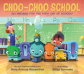 Choo-Choo School: All Aboard for the First Day of School - Board Book