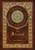 The Alexiad (Royal Collector's Edition) (Annotated) (Case Laminate Hardcover with Jacket) - Hardcover