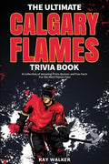 The Ultimate Calgary Flames Trivia Book: A Collection of Amazing Trivia Quizzes and Fun Facts for Die-Hard Flames Fans! - Paperback