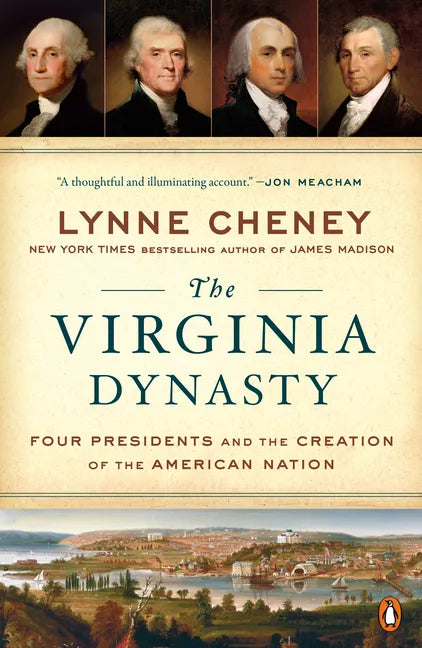 The Virginia Dynasty: Four Presidents and the Creation of the American Nation - Paperback