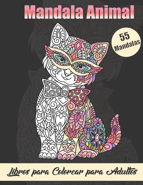Mandala Animal Libros para Colorear para Adultos: Diseños para aliviar el estrés Libro de colorear de animales con leones, elefantes, búhos, caballos, - Paperback