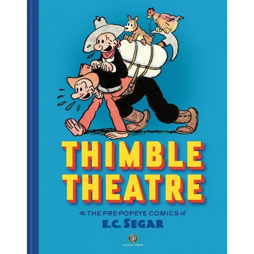 Thimble Theatre & the Pre-Popeye Comics of E.C. Segar: Revised and Expanded - Hardcover