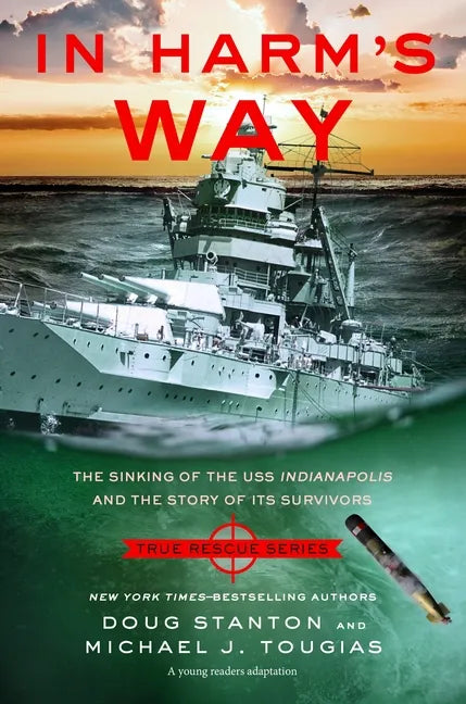 In Harm's Way (Young Readers Edition): The Sinking of the USS Indianapolis and the Story of Its Survivors - Hardcover