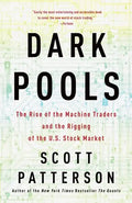 Dark Pools: The Rise of the Machine Traders and the Rigging of the U.S. Stock Market - Paperback