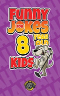 Funny Jokes for 8 Year Old Kids: 100+ Crazy Jokes That Will Make You Laugh Out Loud! - Hardcover