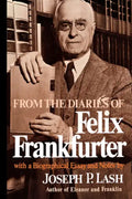 From the Diaries of Felix Frankfurter: With a Biographical Essay and Notes - Paperback