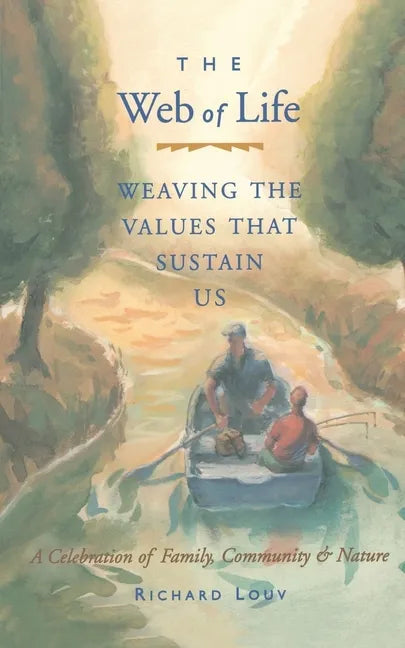 Web of Life: Weaving the Values That Sustain Us (Essays from the Author of Last Child in the Woods and Our Wild Calling) - Paperback