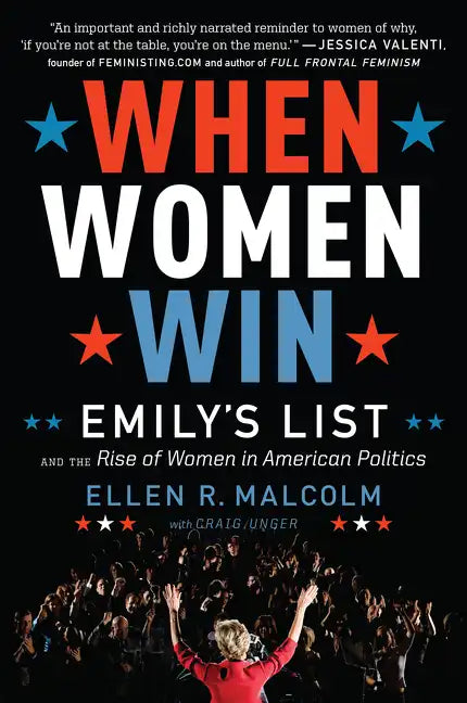 When Women Win: Emily's List and the Rise of Women in American Politics - Paperback