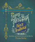The Ladies' Hand Book of Fancy and Ornamental Work: Directions and Patterns from the Civil War Era - Paperback
