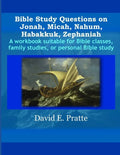 Bible Study Questions on Jonah, Micah, Nahum, Habakkuk, Zephaniah: A workbook suitable for Bible classes, family studies, or personal Bible study - Paperback