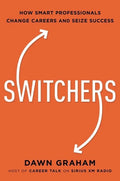 Switchers: How Smart Professionals Change Careers -- And Seize Success - Paperback