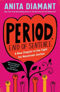 Period. End of Sentence.: A New Chapter in the Fight for Menstrual Justice - Hardcover