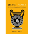 Seeing Theater: The Phenomenology of Classical Greek Drama - Hardcover
