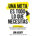 Una Meta Es Todo Lo Que Necesitas: Un Plan de 3 Pasos Para Dejar IR El Remordimiento Y Alcanzar Tu Máximo Potencial - Paperback