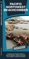 Pacific Northwest Beachcomber: A Pocket Guide to Beach Habitats, Plants & Animals from Oregon to British Columbia