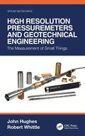 High Resolution Pressuremeters and Geotechnical Engineering: The Measurement of Small Things - Hardcover