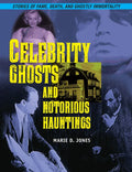 Celebrity Ghosts and Notorious Hauntings - Paperback
