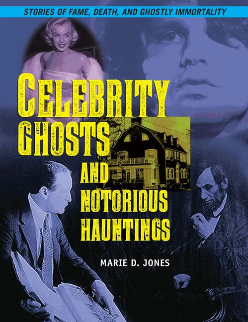 Celebrity Ghosts and Notorious Hauntings - Paperback