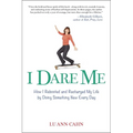 I Dare Me: How I Rebooted and Recharged My Life by Doing Something New Every Day - Paperback