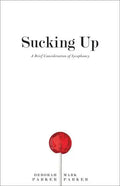 Sucking Up: A Brief Consideration of Sycophancy - Hardcover
