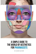 A Simple Guide To The World Of Aesthetics For Pharmacists: This book is your step-by-step route to aesthetic success - Paperback