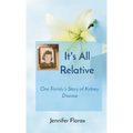 It's All Relative: One Family's Story of Kidney Disease - Paperback
