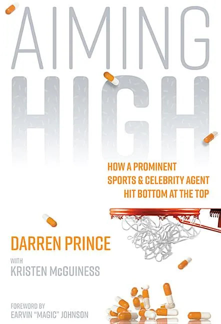 Aiming High: How a Prominent Sports and Celebrity Agent Hit Bottom at the Top - Hardcover
