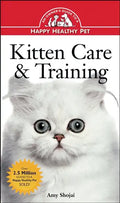 Kitten Care & Training: An Owner's Guide to a Happy Healthy Pet - Paperback