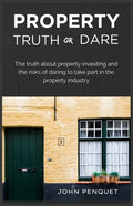 Property Truth Or Dare: The truth about property investing and the risks of daring to take part in the property industry - Paperback