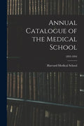 Annual Catalogue of the Medical School; 1893-1894 - Paperback