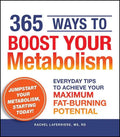 365 Ways to Boost Your Metabolism: Everyday Tips to Achieve Your Maximum Fat-Burning Potential - Paperback