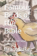Famous Birds of the Bible: Six Studies for Small Groups - Paperback