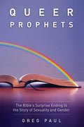Queer Prophets: The Bible's Surprise Ending to the Story of Sexuality and Gender - Paperback