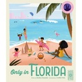 Only in Florida: Weird and Wonderful Facts about the Sunshine State - Hardcover