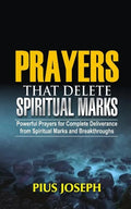 Prayers that Delete Spiritual Marks: Powerful Prayers for Complete Deliverance from Spiritual Marks and Breakthroughs - Paperback