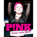 Pink: Raise Your Glass - Hardcover