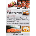 The Carnivore Cleanse: A Revolutionary Approach to Healing, Detoxification, and Weight Loss - Paperback