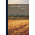 The Book Of The Farm: Detailing The Labors Of The Farmer, Steward, Plowman, Hedger, Cattle-man, Shepherd, Field-worker, And Dairymaid; Volume 2 - Paperback