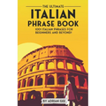 The Ultimate Italian Phrase Book: 1001 Italian Phrases for Beginners and Beyond! - Paperback