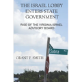 The Israel Lobby Enters State Government: Rise of the Virginia Israel Advisory Board - Paperback
