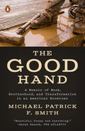 The Good Hand: A Memoir of Work, Brotherhood, and Transformation in an American Boomtown - Paperback