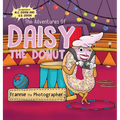 The Adventures of Daisy the Donut: Frannie the Photographer - Hardcover