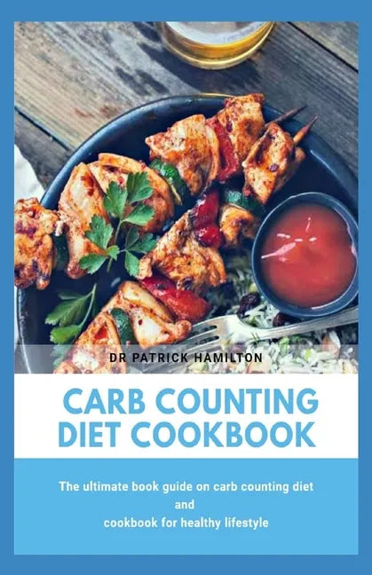 Carb Counting Diet Cookbook: The ultimate book guide on carb counting diet and cookbook for healthy lifestyle - Paperback