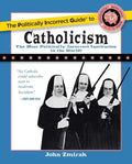 The Politically Incorrect Guide to Catholicism - Paperback