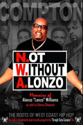 N.ot W.ithout A.lonzo: The history of west coast hip hop. - Paperback