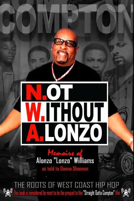 N.ot W.ithout A.lonzo: The history of west coast hip hop. - Paperback