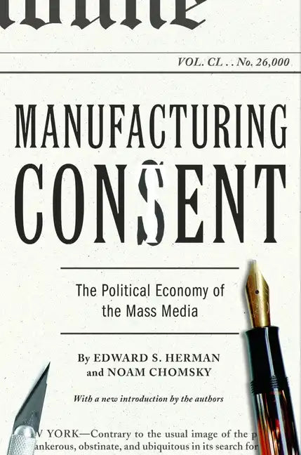 Manufacturing Consent: The Political Economy of the Mass Media - Paperback