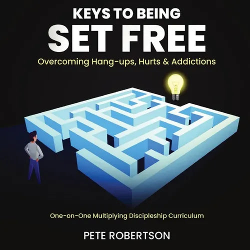 Keys to Being Set Free: Overcoming Hang-ups and Addictions - Paperback
